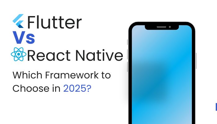 Flutter vs. React Native: Which Framework to Choose in 2025?